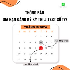 THÔNG BÁO GIA HẠN ĐĂNG KÝ KỲ THI J.TEST SỐ 177